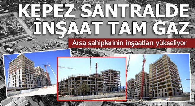 Kepez-Santral tüm hızıyla sürüyor