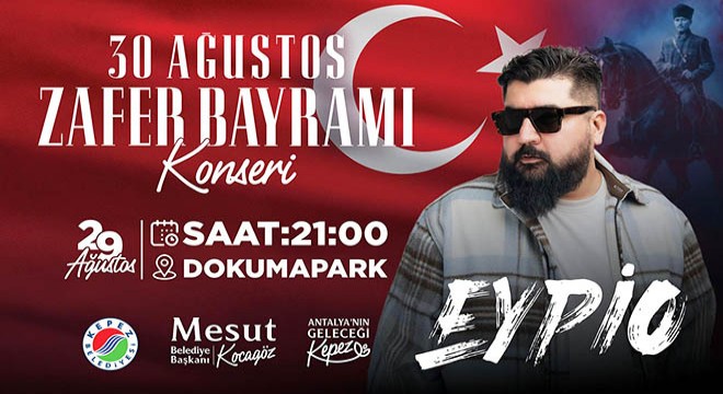 Kepez’de Zafer Bayramı coşkusu Eypio konseriyle taçlanacak