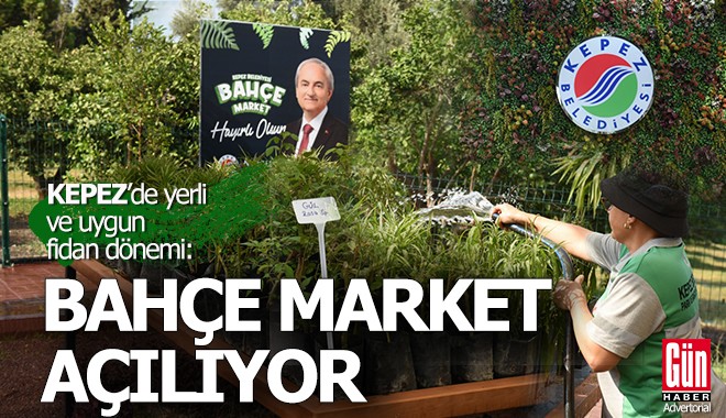 Kepez’de yerli ve uygun fidan dönemi: Bahçe Market Açılıyor