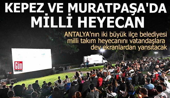 Kepez ve Muratpaşa'da milli heyecan