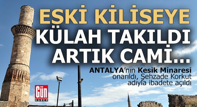 Kesik Minare ibadete açıldı