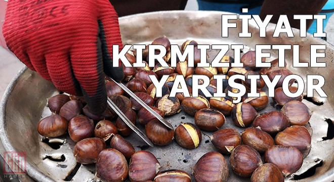 Kestane fiyatı, kırmızı etle yarışıyor