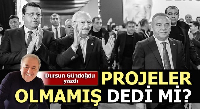 Kılıçdaroğlu Böcek'e, 'Bu projeler olmamış' dedi mi?