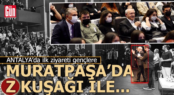 Kılıçdaroğlu, Muratpaşa'da z kuşağı ile buluştu