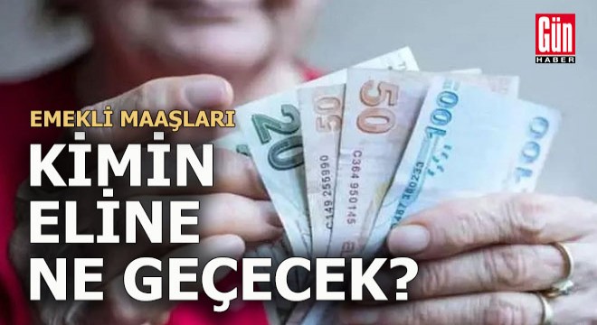 Kimin eline ne kadar emekli maaşı geçecek