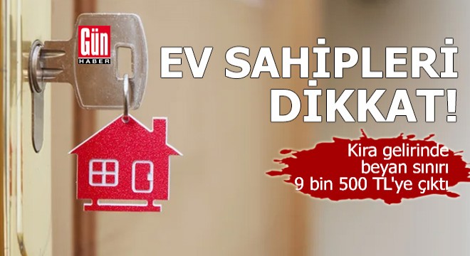 Kira gelirinde beyan sınırı 9 bin 500 TL'ye çıktı