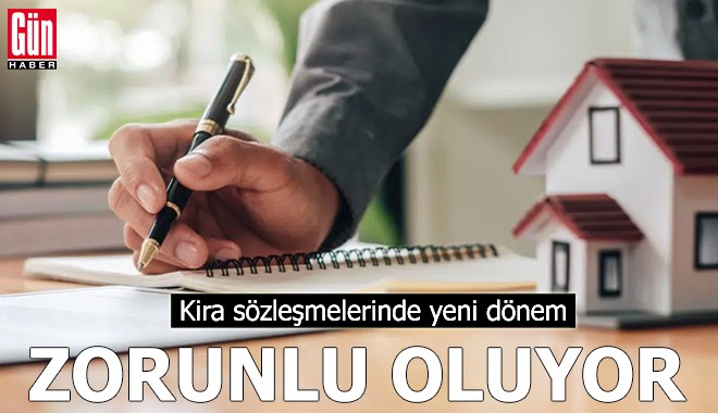 Kira sözleşmelerinde yeni dönem: Zorunlu oluyor