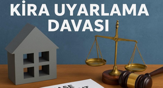 Kira uyarlama davası nedir? Hangi durumlarda açılır?