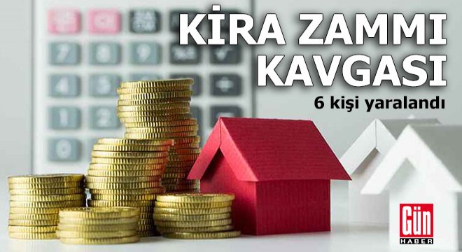 Kira zammı kavgası: 6 yaralı