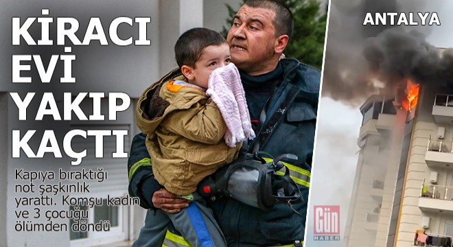 Kiracı, kapıya not bıraktı evi yakıp kaçtı