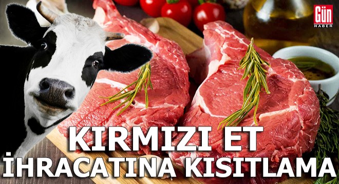 Kırmızı et ihracatına kısıtlama