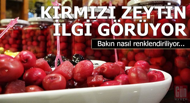 Kırmızı zeytin büyük ilgi görüyor