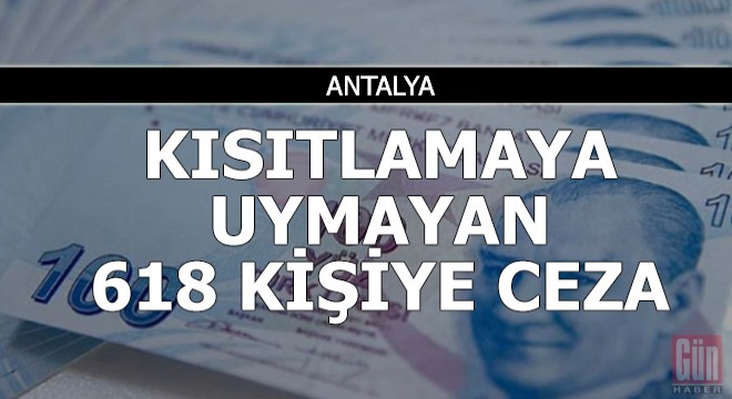 Kısıtlamaya uymayan 618 kişiye 2.8 milyon TL ceza