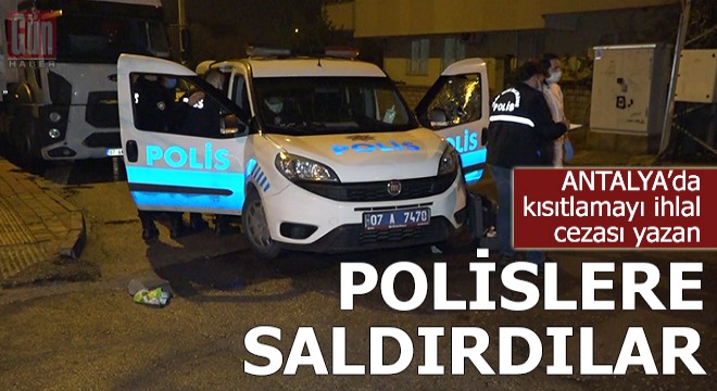 Kısıtlamayı ihlal cezası yazan polislere saldırdılar