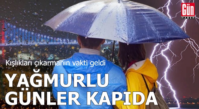 Kışlıkları çıkarmanın vakti geldi! Yağmurlu günler kapıda