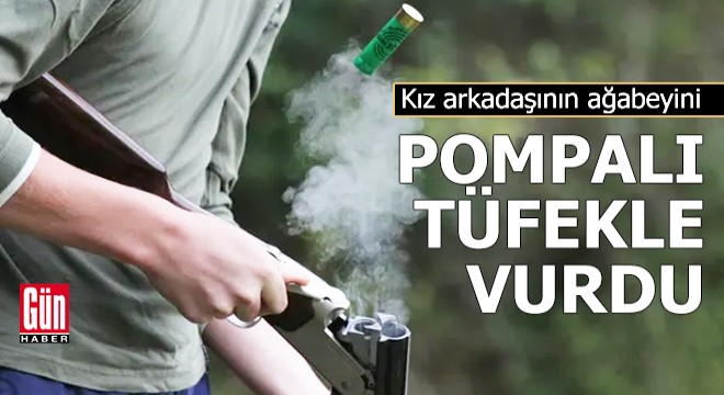 Kız arkadaşının ağabeyini pompalı tüfekle vurdu