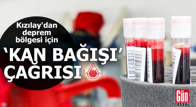 Kızılay'dan deprem bölgesi için kan bağışı çağrısı