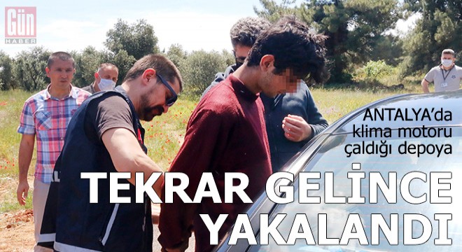 Klima motoru çaldığı depoya tekrar gelince yakalandı