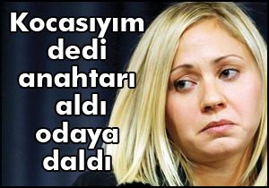 Kocasıyım dedi resepsiyondan anahtarı aldı odaya daldı