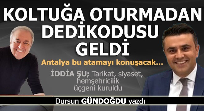 Koltuğa oturmadan dedikodusu geldi
