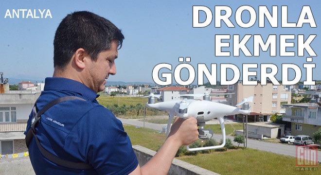 Komşusuna dronla ekmek gönderdi