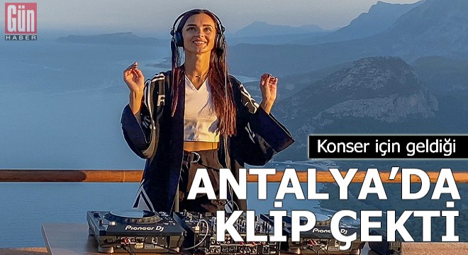 Konser için geldiği Antalya'da klip çekti
