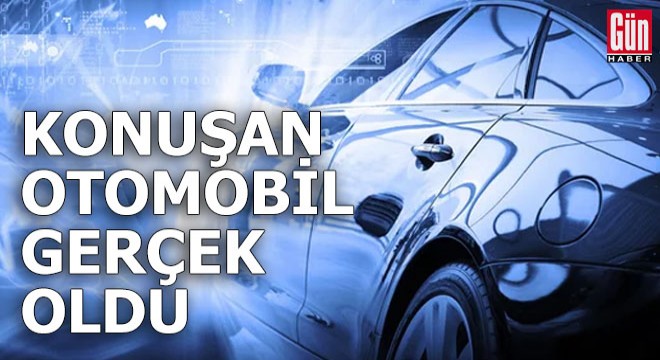 Konuşan otomobil gerçek oldu