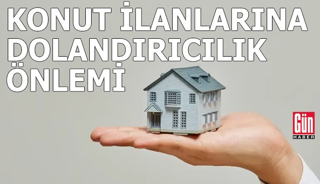 Konut ilanlarına dolandırıcılık önlemi
