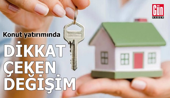 Konut yatırımında dikkat çeken değişim