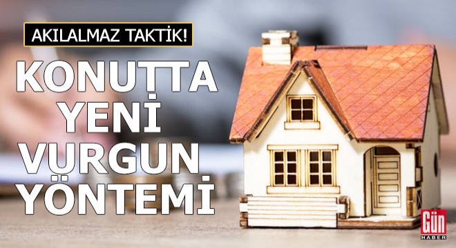 Konutta yeni vurgun yöntemi! Akılalmaz taktik...