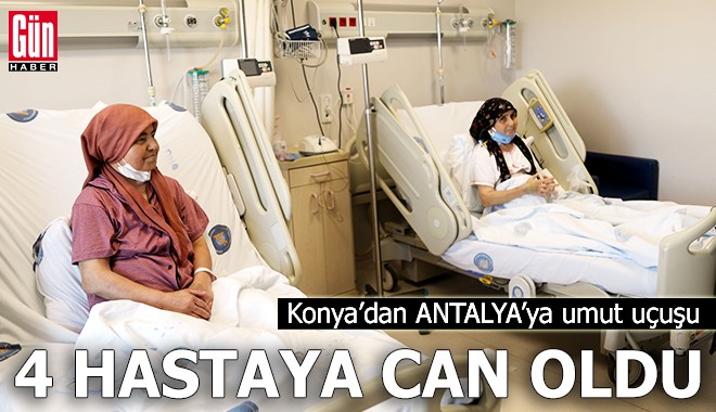 Konya’dan Antalya’ya ‘umut uçuşu’: 4 hastaya can oldu