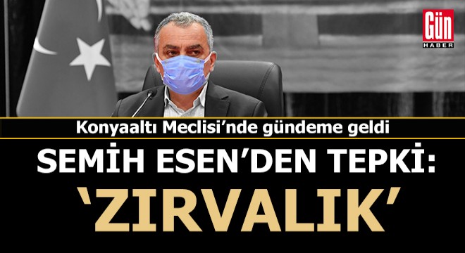 Konyaaltı Belediye Başkanı Esen: Zırvalık...