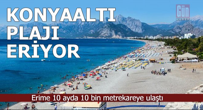 Konyaaltı Plajı eriyor