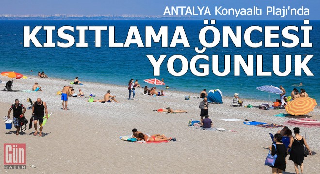 Konyaaltı Plajı'nda kısıtlama öncesi yoğunluk