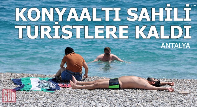 Konyaaltı Sahili, kısıtlamada turistlere kaldı