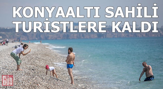 Konyaaltı Sahili kısıtlamadan muaf turistlere kaldı