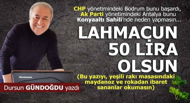 Konyaaltı Sahili'nde 50 TL'ye lahmacun da satılmalı...