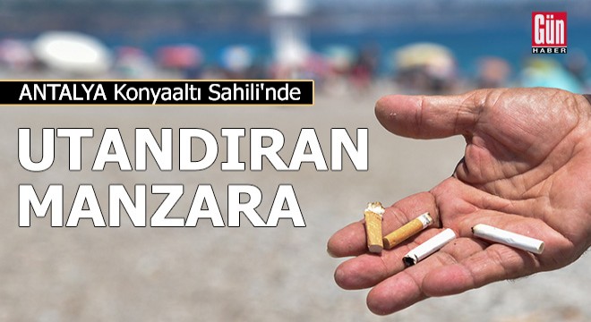 Konyaaltı Sahili'nde utandıran manzara