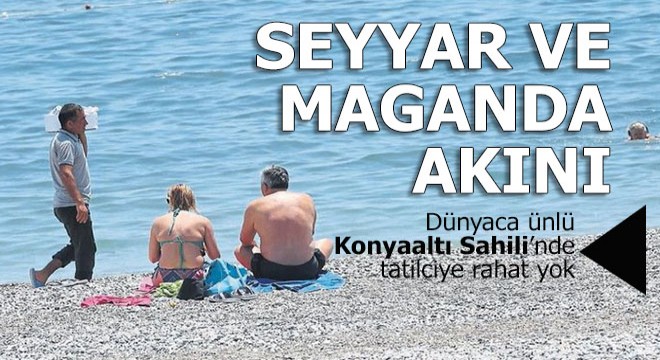 Konyaaltı Sahili seyyar ve maganda istilasına uğradı