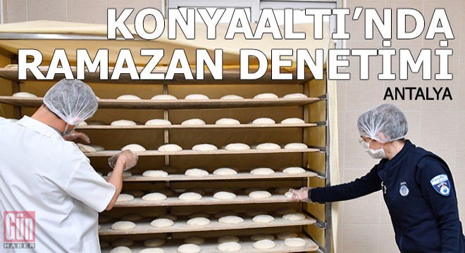 Konyaaltı'nda 'Ramazan' denetimi