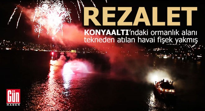 Konyaaltı'ndaki ormanı tekneden atılan havai fişek yakmış