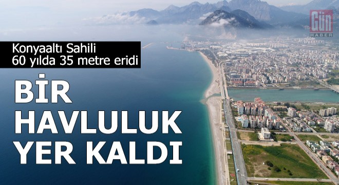 Konyaaltı Sahili 60 yılda 35 metre eridi