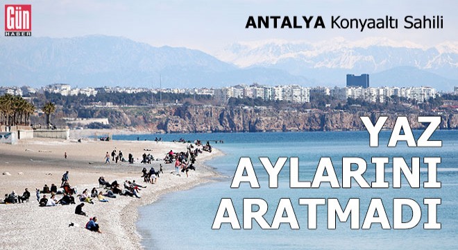 Konyaaltı Sahili yaz aylarını aratmadı