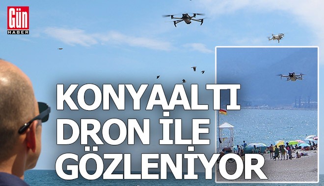 Konyaltı Sahili dron ile gözleniyor