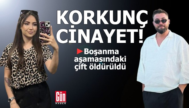 Korkunç cinayet! Boşanma aşamasındaki çift öldürüldü