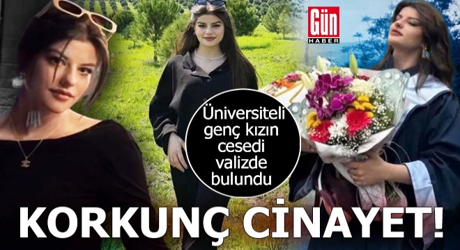 Korkunç cinayet! Üniversiteli genç kızın cesedi valizde bulundu