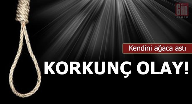 Korkunç olay! Kendini ağaca astı