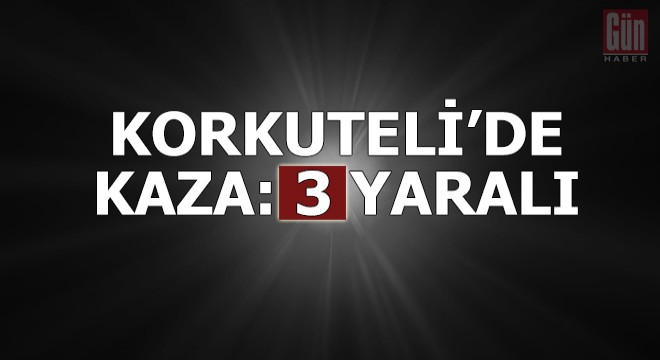 Korkuteli'de kaza: 3 yaralı
