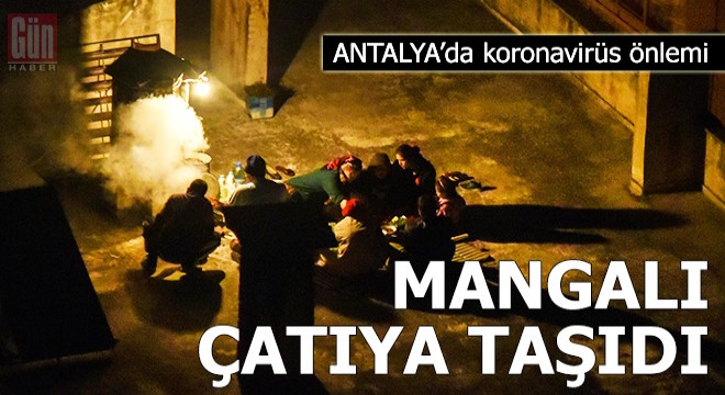 Korona önlemi mangalı çatıya taşıdı