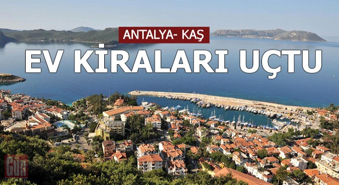 Koronavirüs nedeniyle Kaş'ta ev kiraları uçtu